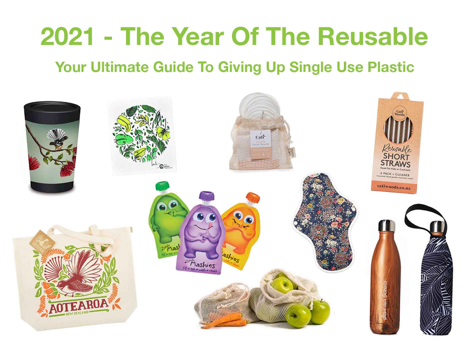 Title reads - 2021 The Year of the Reusable. Images below title include a reusable coffee cup, water bottle, dish cloth, make up pads, bags, food, pouches, straws and cotton pads.